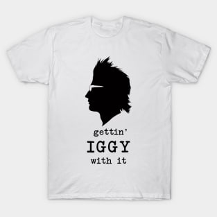 Gettin' Iggy With It (black) T-Shirt